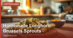 Homemade Longhorn Brussels Sprouts