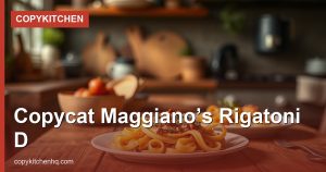 Copycat Maggiano’s Rigatoni D